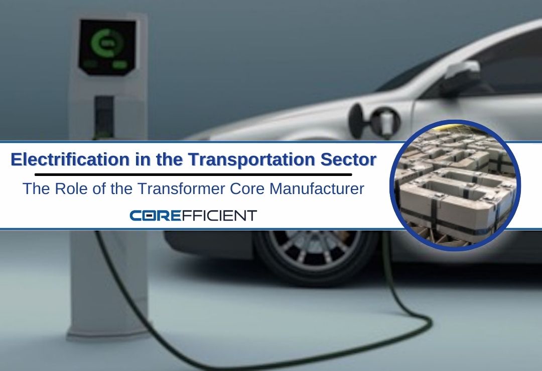 An electric vehicle charging station with a connected car is featured prominently, accompanied by a title “Electrification in the Transportation Sector - The Role of the Transformer Core Manufacturer” and the Corefficient logo. A smaller inset image displays a stack of transformer cores, linking Corefficient products to the EV charging theme.