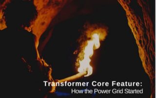 A caveman staring at fire burning around the other end of a thick wood his holding. He seems to be squatting down against a rock inside a very dark cave. On the bottom right is a white text that says, “Transformer Core Feature: How the Power Grid Started”. On the bottom center is a white version of the Corefficient logo.