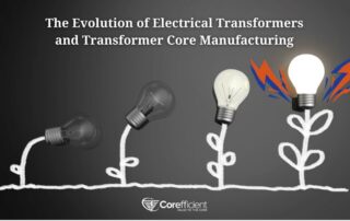 Plant stems and leaves for lightbulbs in 4 representations, from no energy to high energy with blue and orange volts surrounding it. Above the images is the blog title, “The Evolution of Electrical Transformers and Transformer Core Manufacturing.” At the bottom center is the Corefficient logo.